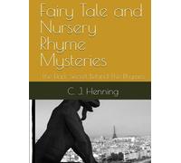 Fairy Tale and Nursery Rhyme Mysteries: The Dark Secret Behind The Rhymes