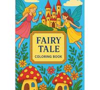 FAIRY TALE COLORING BOOK: MAGICAL AND DREAMY COLORING PAGES FOR KIDS