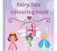 Fairy Tale colouring book: Colouring pages for children aged 3-7 princess, mermaids and fairies.