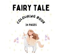 Fairy Tale Colouring Book: Magical Stories Come to Life - A Fairy Tale Colouring Adventure for Kids Ages 4-10