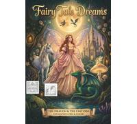 Fairy Tale Dreams: The Dragon & The Unicorn - An Enchanted Coloring Book with 36 Magical Illustrations