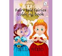 Fairy tale fairies coloring book: Fairy activity book