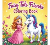 Fairy Tale Friends Coloring Book: Princesses, Magical Unicorns, and Mermaids Coloring Pages