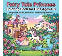 Fairy Tale Princess Coloring Book for Girls Ages 4-8: Magical Castles, Unicorns,Enchanting Scenes