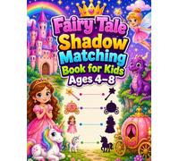 Fairy Tale Shadow Matching Book for Kids Ages 4-8: A Magical Kingdom and Fantasy World Matching Game for Kids