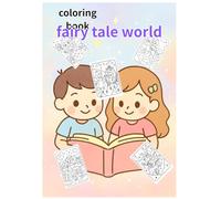 Fairy Tale World Coloring Book: A Magical Adventure of Princesses, Dragons, Wizards, Princes, and Fairies for Kids Ages 4-8: Discover 30 Enchanting ... Kids Who Love Magic and Fantasy Stories!