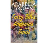 Fairy Tales, Androids, and Trout: Fantasy and light science fiction short stories