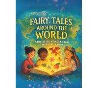 Fairy Tales Around the World: 10 Timeless Folk Stories from Different Cultures, Retold with Magical Watercolor Illustrations