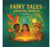 Fairy Tales Around the World - Volume 2: 11 Timeless Folk Stories from Around the Globe, Retold with Magical Watercolor Illustrations