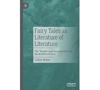 Fairy Tales as Literature of Literature: The "Kinder- und Hausmärchen" by the Brothers Grimm