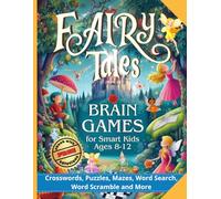 Fairy Tales Brain Games for Smart Kids Ages 8-12: Crosswords, Puzzles, Mazes, Word Search, Word Scramble, and More (Activity Book for Kids Ages 8 9 10 ... and Families) (Grandma Ale's Activity Books)