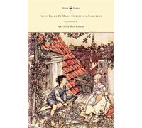 Fairy Tales By Hans Christian Andersen Illustrated By Arthur Rackham