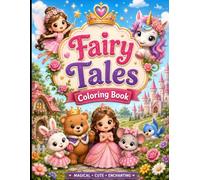 Fairy Tales Coloring Book for Kids Ages 4-8: Magical Princesses, Unicorns, Fairies, Cute Animals & Enchanted Castle Adventures. Whimsical Fantasy ... Gardens and Magical Storybook Scenes