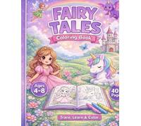 Fairy Tales Coloring Book for Kids Ages 4-8: Trace, Learn & Color Princesses, Dragons, Unicorns & More! (Smart Kid Activity Books)