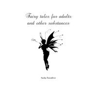Fairy Tales for Adults and Other Substances