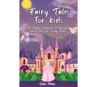 Fairy Tales for kids: A Timeless Collection of Cherished Fairy Tales for Young Hearts