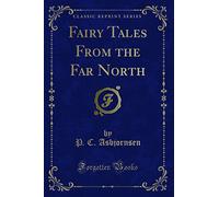 Fairy Tales from the Far North (Classic Reprint)