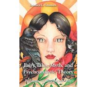 Fairy Tales, Myth, and Psychoanalytic Theory: Feminism and Retelling the Tale
