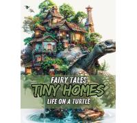 Fairy Tales Tiny Homes - Life on a Turtle