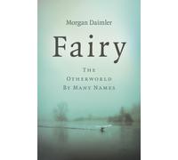 Fairy : The Otherworld by Many Names