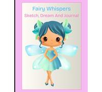 Fairy Whispers Sketch, Dream And Journal: Bring Magic To Your Notes!