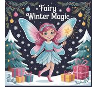 Fairy Winter Magic A Whimsical Coloring Book for Kids Ages 6-12: Magical Forest Adventures with Cute Fairies and Sparkling Winter Scenes (Enchanted Winter Tales Coloring Collection)