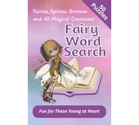 Fairy Word Search: 50 Enchanted Puzzles of Fairies, Folklore, Magical Creatures and Fairyland Adventures | Big Print, Solutions, 110 pages, 6x9 inches | No wand required. A pencil will do.