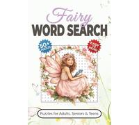 Fairy Word Search Puzzle Book: Word Searches with Easy-to-Read Print about Fairy Magic, Lore, Legends and More | 50+ Puzzles for Adults, Seniors & Teens | Great Gift for Fantasy Lovers