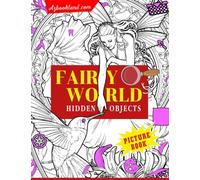Fairy World Hidden Objects Picture Book: Challenge Activities Game Book to Seek and Find With 25+ High-Quality Pages Inside | Great Gift Idea For Boys And Girls On Special Days