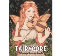 Fairycore: Coloring Book for Adults with Tiny Fairies, Enchanted Forests, Mystical Animals, and Much More