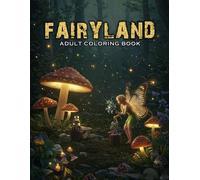 Fairyland Adult Coloring Book: Featuring designs with beautiful illustrations of fairies, magical houses, fantasy castles also more! V-3