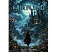 Fairyland Adult Coloring Book: Featuring designs with beautiful illustrations of fairies, magical houses, fantasy castles also more! V-11