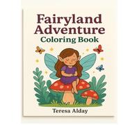 Fairyland Adventure Coloring Book: “Whimsical Fairy Scenes for Creative Kids Ages 4-10”