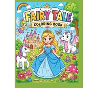 Fairyland Adventures Coloring Book: Magical Princesses, Enchanted Castles, Fairies, Unicorns, and Whimsical Adventures for Kids