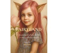 Fairyland - Chronicles of a Fairy World: A Collector's coloring experience