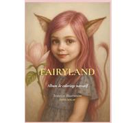 Fairyland: Livre de coloriage narratif fantasy - Édition premium à offrir | Tome I d’un univers féerique (Fairyland Mysteria - Fantasy Coloring Book immersif pour adultes)