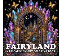 Fairyland Magical Midnight Coloring Book: A Magical Midnight Coloring Book Featuring Enchanted Fairies, Crystal Castles, Unicorns, Moonlit Forests, ... Designs for Adults to Relax and Unwind