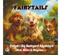 FairyTails: Callum’s Big Backyard Adventure: Mud, Moles & Mayhem