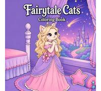 Fairytale Cats Coloring Book: Whimsical Cat Princesses, Cozy Storybook Scenes, and Magical Adventures to Color for Kids and Adults