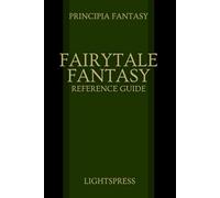 Fairytale Fantasy Reference Guide (Principia Fantasy)