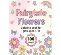 Fairytale Flowers: Coloring book for girls aged 408