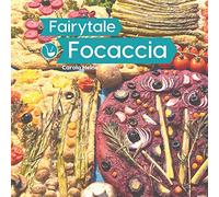 Fairytale Focaccia: Bread baking book about the famous Italian flat bread. Basic recipes, culinary inspiration and instructions for #FairytaleFocaccia and the popular Focaccia Gardenscape Art