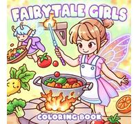 Fairytale Girls Coloring Book: Escape Into Magical Story Worlds Coloring Pages with Cute Companions, Fairy Characters, and Whimsical Adventures for Stress Relief & Have Fun