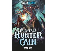 Fairytale Hunter Cain: A LitRPG Adventure: 1