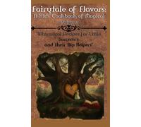 "Fairytale of Flavors: A Kids' Cookbook of Magical Potions": "Whimsical Recipes for Little Sorcerer's and their Big Helpers"