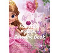 Fairytale Princess Coloring Book: Fun and Easy Coloring Pages Featuring Cute Princess Dresses, Crowns, and Fairytale Fashion for Girls Ages 4-10