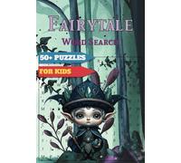 Fairytale Word Search: Enchanting Puzzles for Story Lovers: Explore Magical Realms and Discover Words From Fairytales | 50+ Puzzles | 110 pages | 6 x 9 Inches