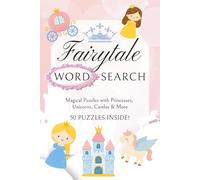 Fairytale Word Search Puzzle Book: Word Searches with Easy to Read Print about Princesses, Unicorns, Fairies & More | 6x9 inches, 100 pages | 50 ... (Magical Girls Word Search Adventures)