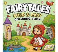 FAIRYTALES: Bold & Easy Coloring Book for Adults and Teens Featuring Enchanting Fairy Tale Characters and Magical Designs for Stress Relief and Relaxation