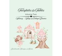 Fairytales & Fables - Volume Two: Whimsy-Wings & Cottage Dreams